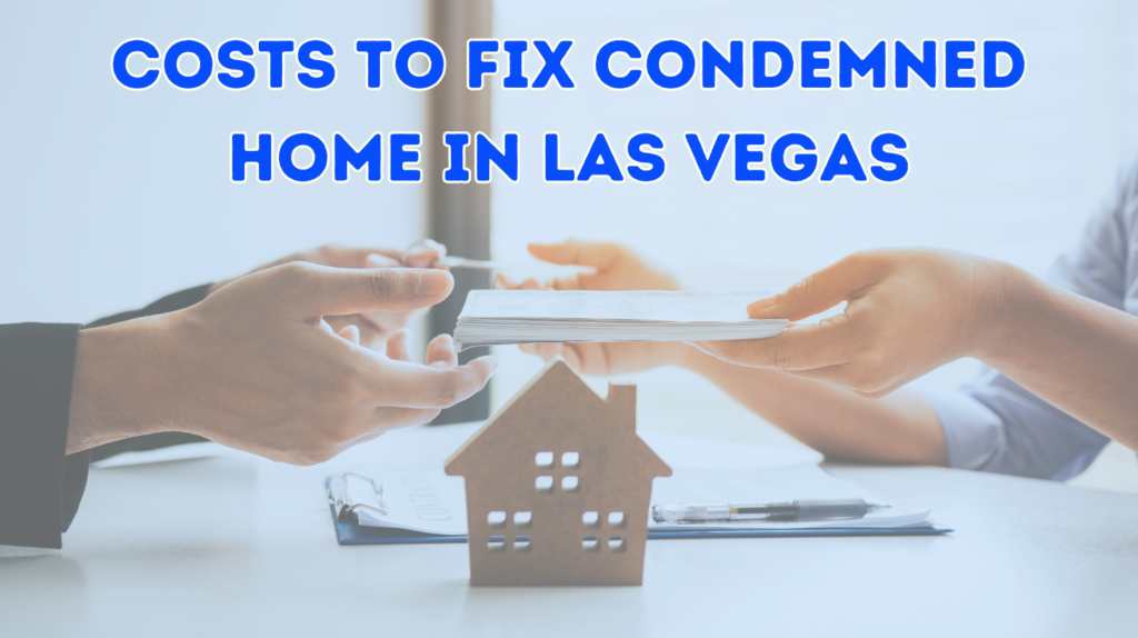 Costs To Fix A Condemned House In Las Vegas 4 Costs To fix condemned Home In Las Vegas